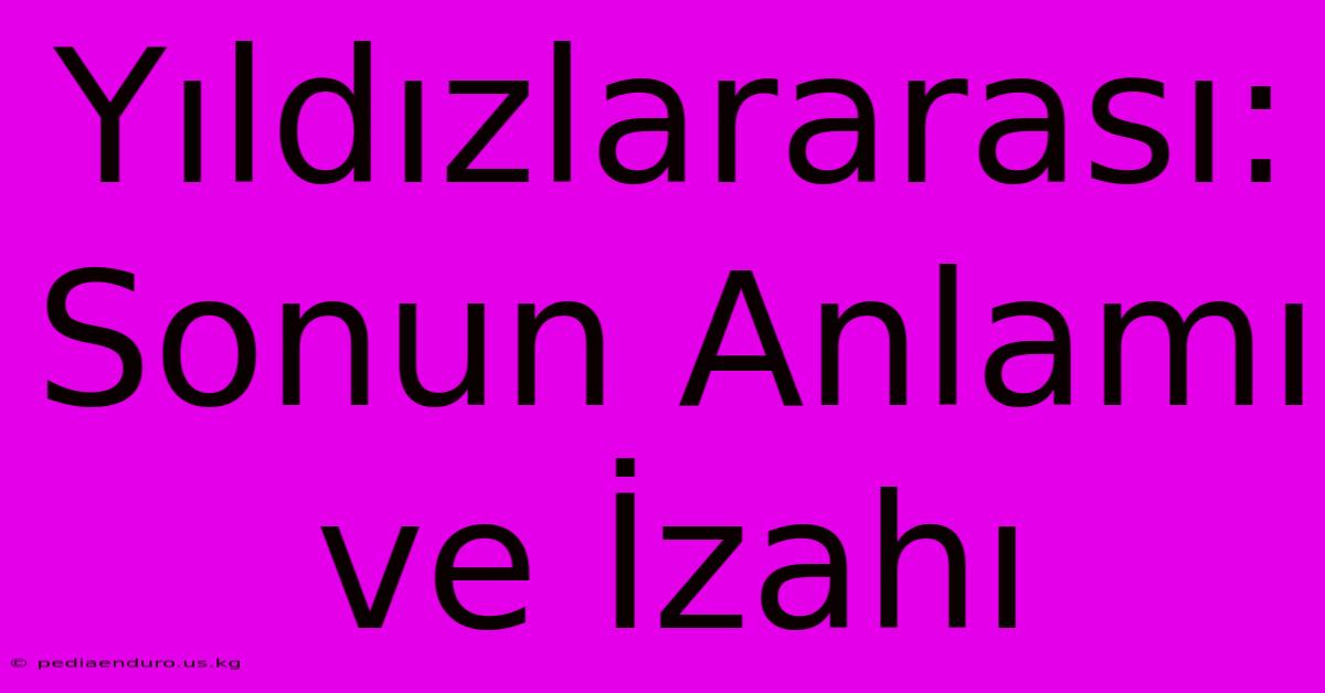 Yıldızlararası: Sonun Anlamı Ve İzahı